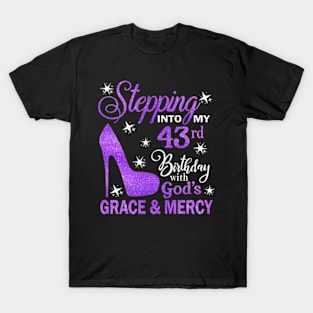 Stepping Into My 43rd Birthday With God's Grace & Mercy Bday T-Shirt